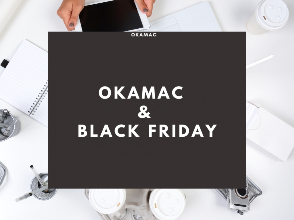Black Friday & Okamac 25