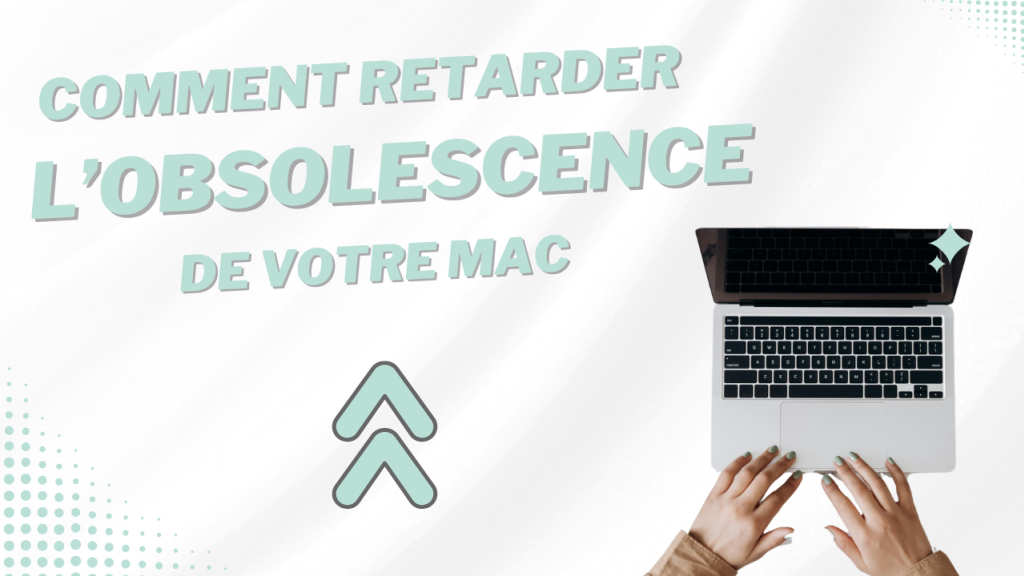 Comment retarder l’obsolescence de votre Mac 79