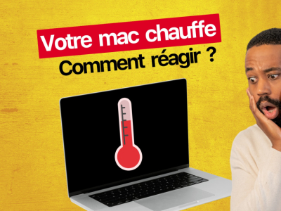 Votre Mac chauffe : comment réagir ? 